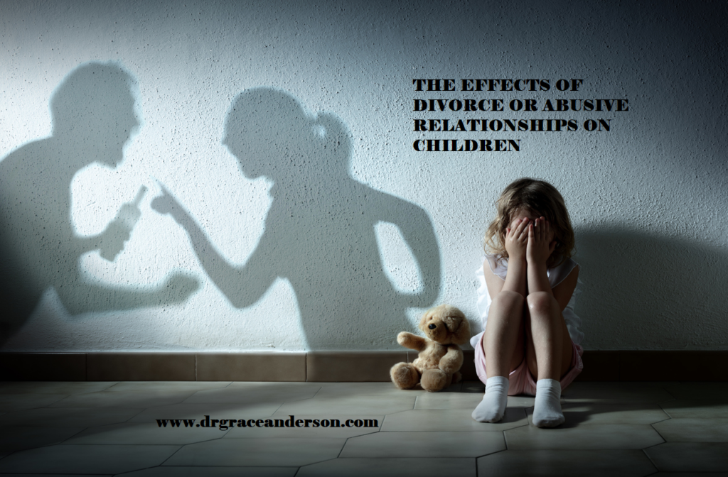 THE EFFECTS OF DIVORCE OR ABUSIVE RELATIONSHIPS ON CHILDREN.